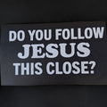 "Do You Follow Jesus This Close?" Car Decal