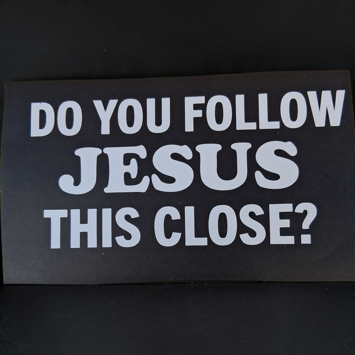 "Do You Follow Jesus This Close?" Car Decal